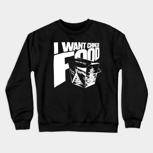 I Want Chinese Food Crewneck Sweatshirt by Spenceless Designz